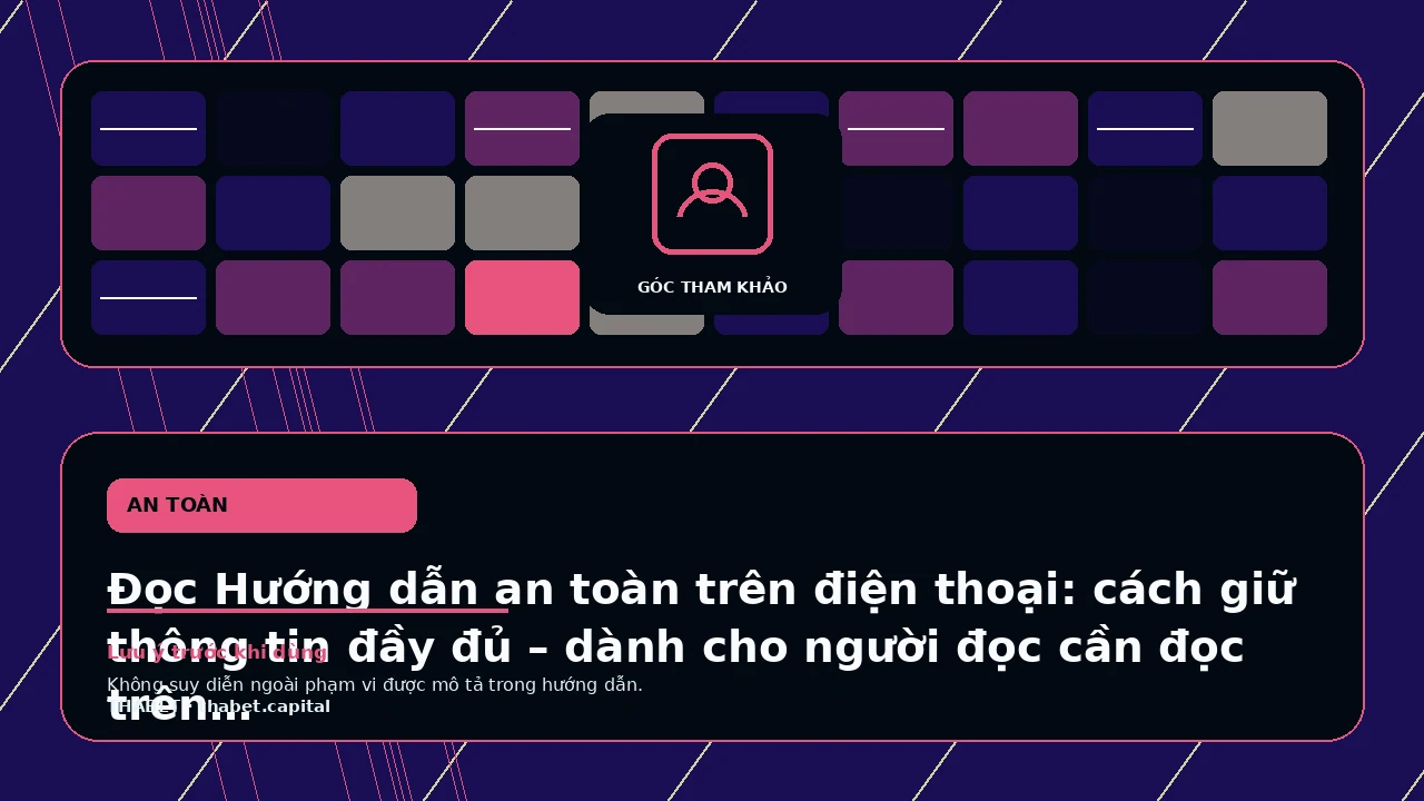 Đọc Hướng dẫn an toàn trên điện thoại: cách giữ thông tin đầy đủ – dành cho người đọc cần đọc trên điện…