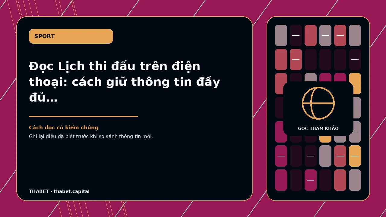 Đọc Lịch thi đấu trên điện thoại: cách giữ thông tin đầy đủ – dành cho người đọc cần đọc trên điện thoại