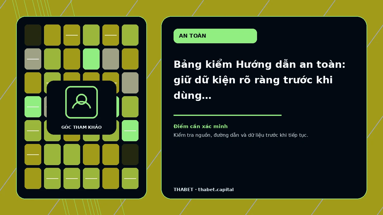 Bảng kiểm Hướng dẫn an toàn: giữ dữ kiện rõ ràng trước khi dùng – cho người muốn kiểm tra tiêu đề, nguồn…